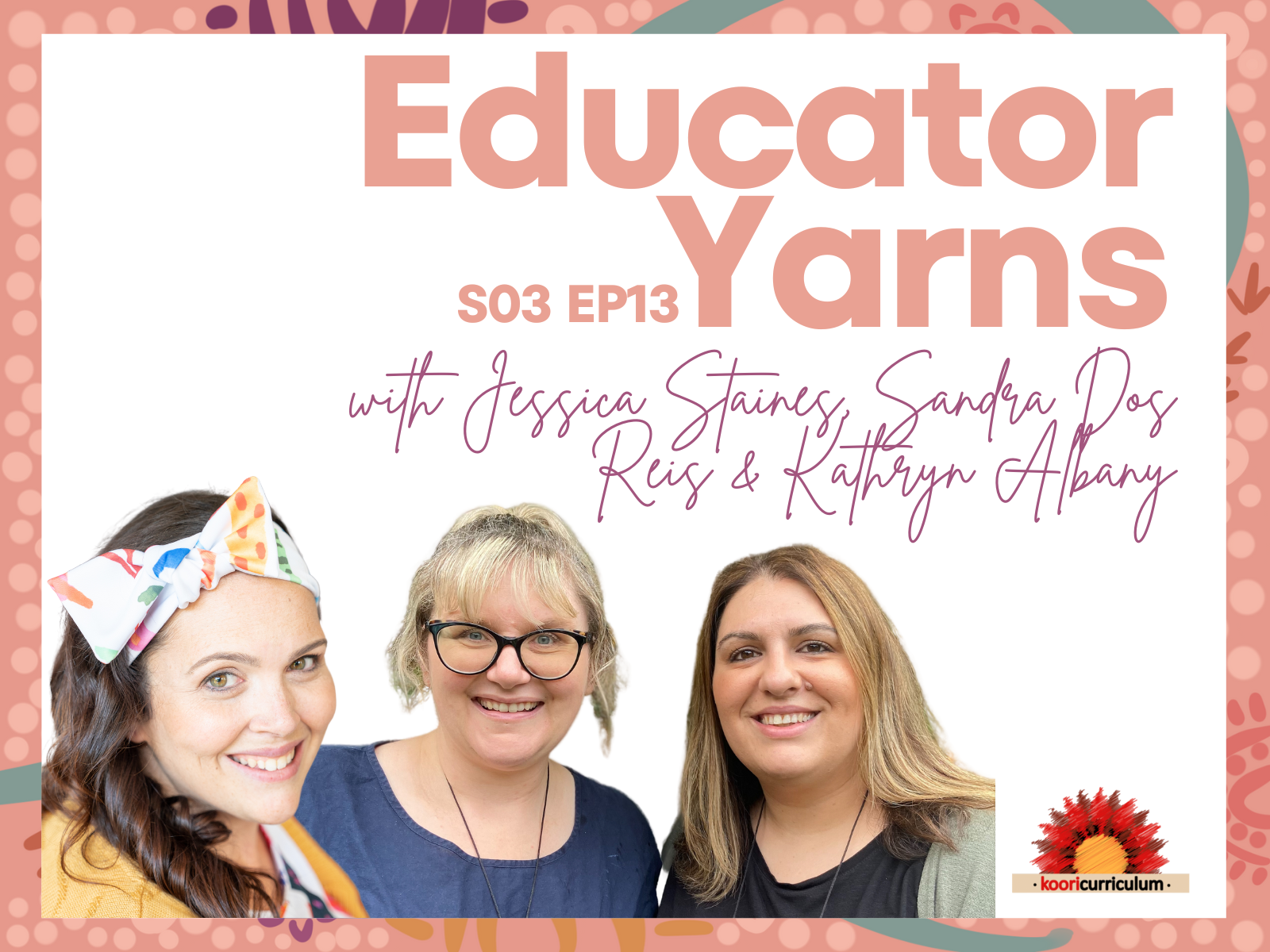Educator Yarns Season 3 Episode 13: The Journey of Including Aboriginal Perspectives with Sandra Dos Reis & Kathryn Albany