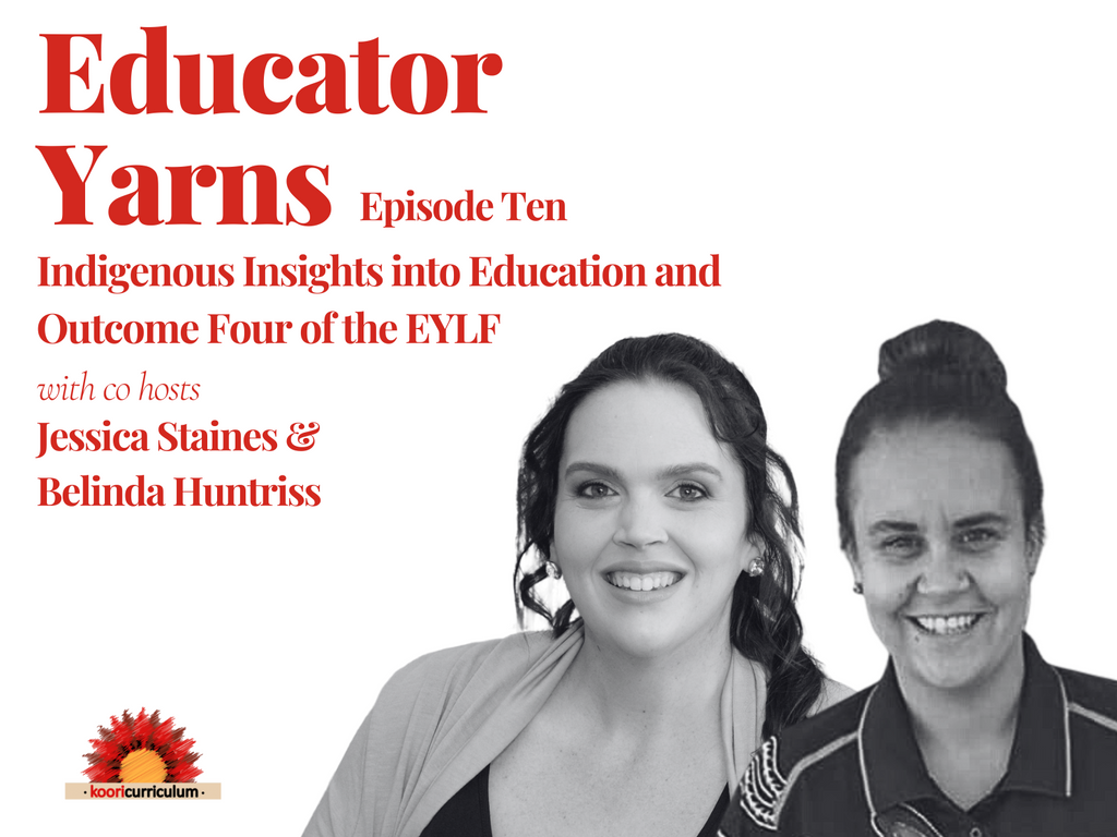 Educator Yarns Season 4 Episode 10: Indigenous Insights into Education and Outcome Four of the EYLF