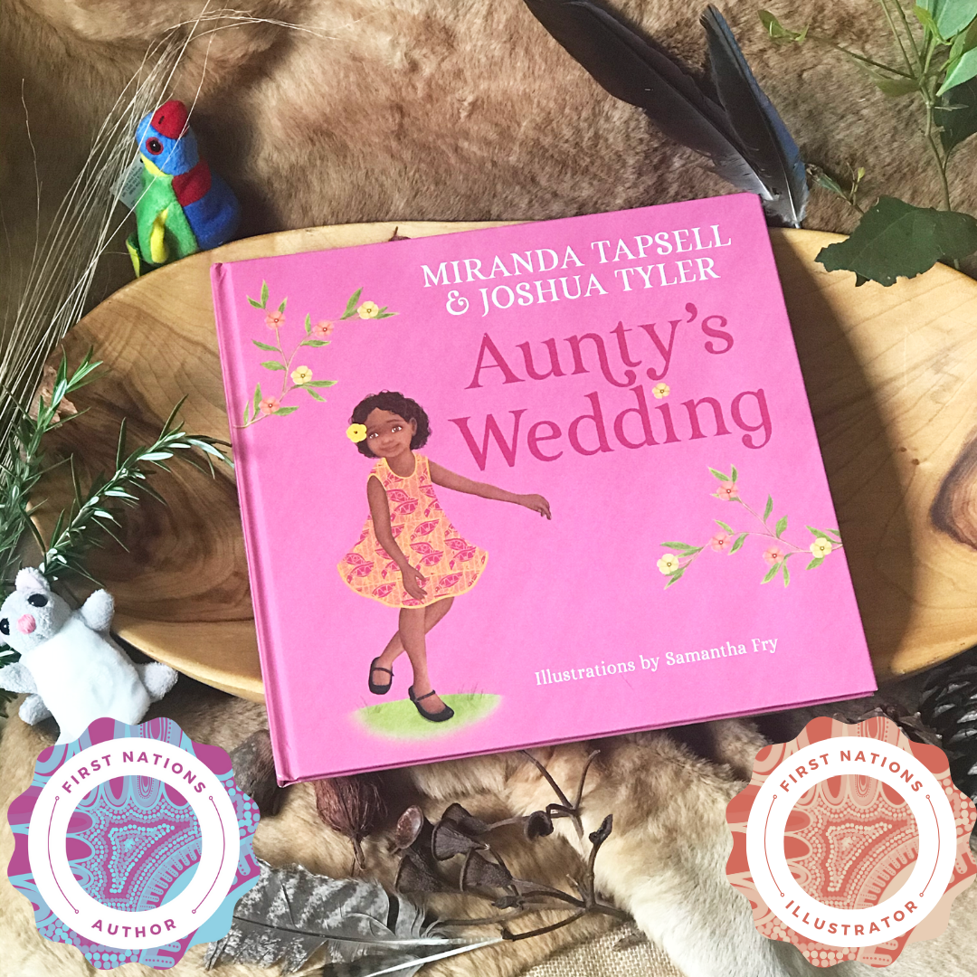 “Aunty’s Wedding” By Miranda Tapsell, Joshua Tyler, Samantha Fry (Illustrator)