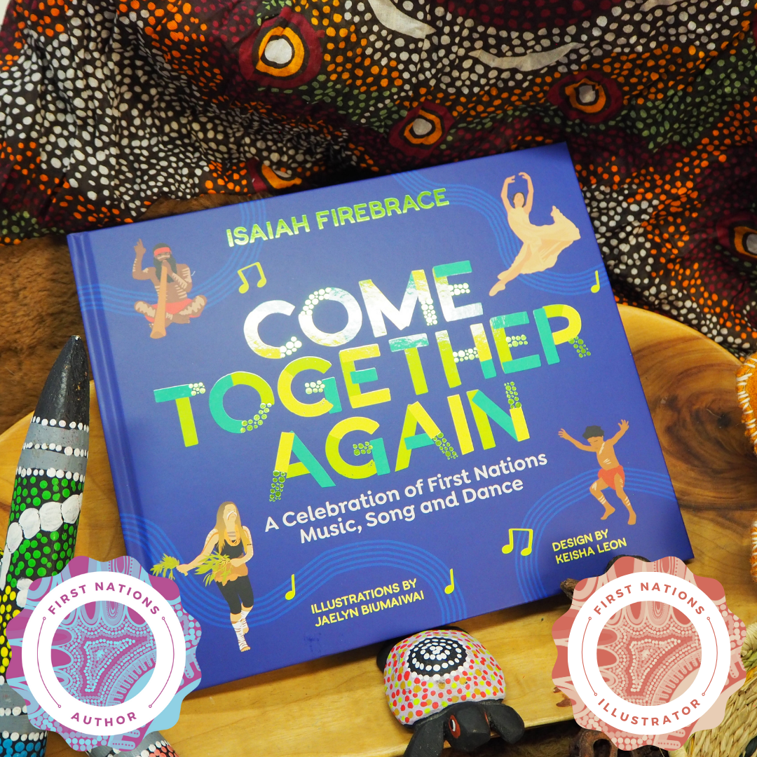 "Come Together Again: A Celebration of First Nations Music, Song and Dance" By Isaiah Fireb, Jaelyn Biumaiwai (Illustrator)