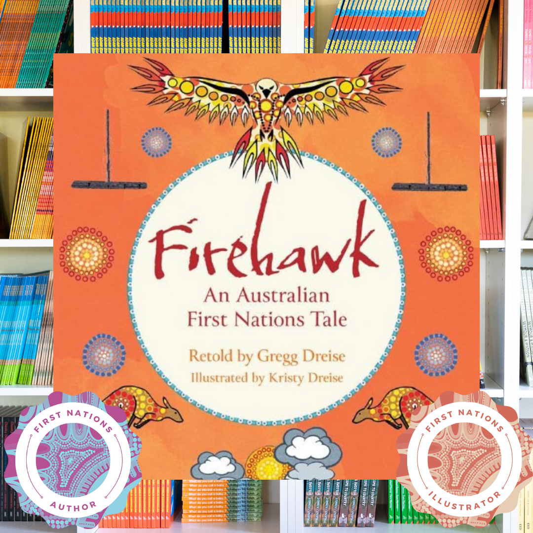 "Firehawk: An Australian First Nations Tale" By Gregg Dreise, Kristy Dreise (Illustrator)