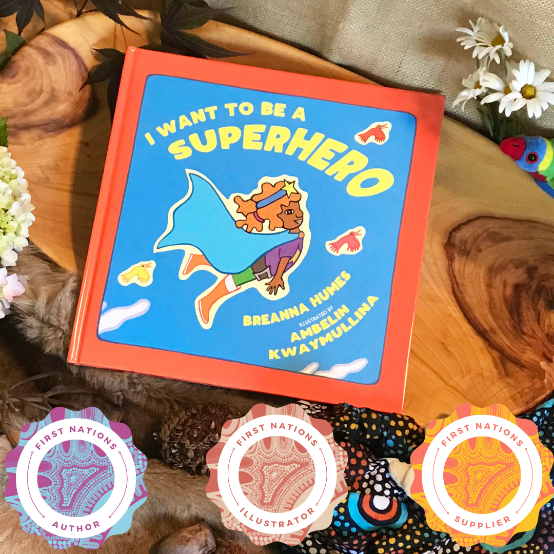 “I Want to be a Superhero” By Breanna Humes, Ambelin Kwaymullina (Illustrator)