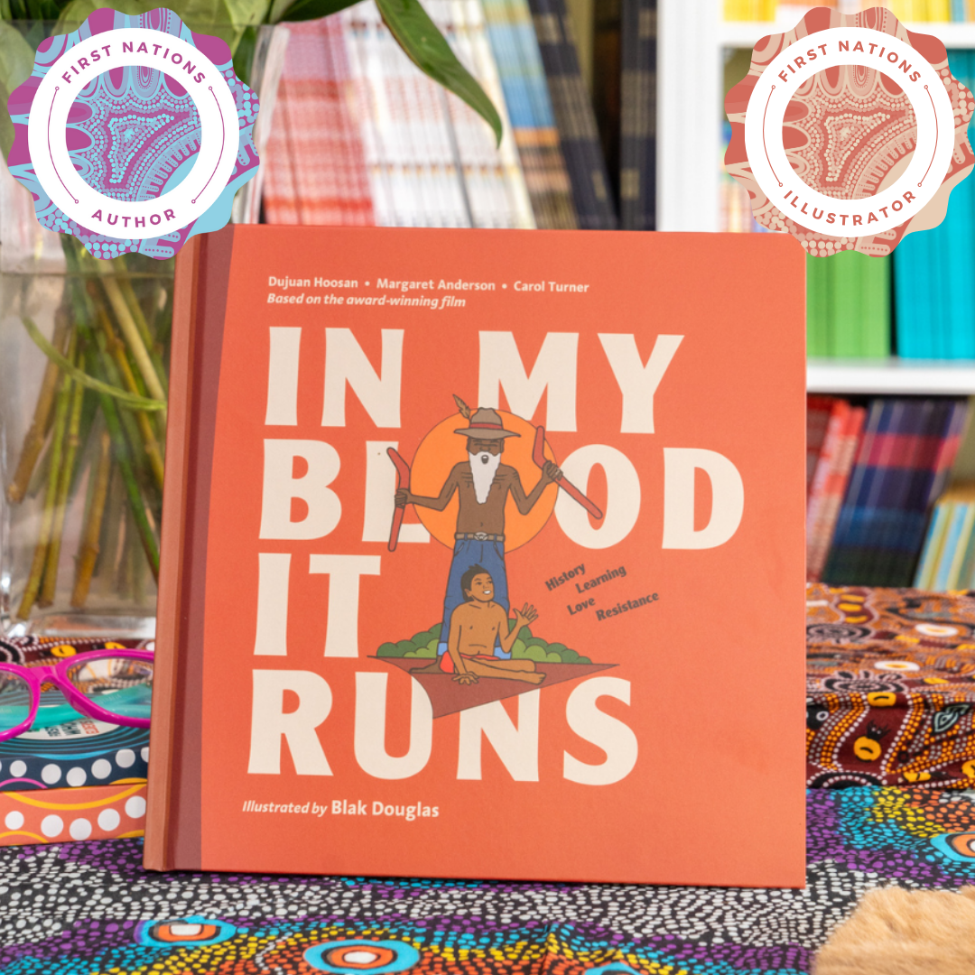 "In My Blood It Runs - History. Learning. Love. Resistance" By Dujuan Hoosan, Margaret Anderson & Carol Turner, Blak Douglas (Illustrator)