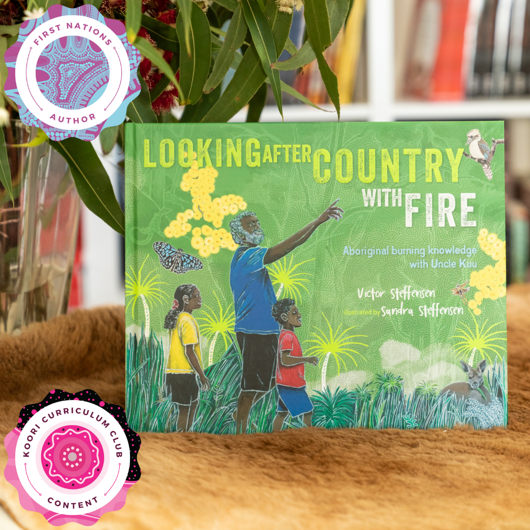 "Looking After Country with Fire: Aboriginal Burning Knowledge With Uncle Kuu" By Victor Steffensen (Hardcover)