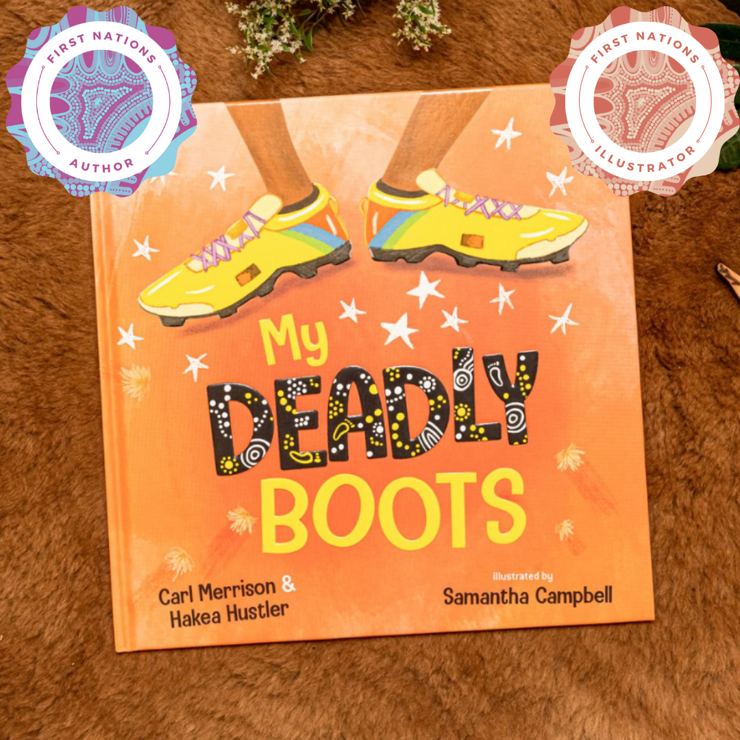 "My Deadly Boots" By Carl Merrison, Hakea Hustler & Samantha Campbell (Illustrator)