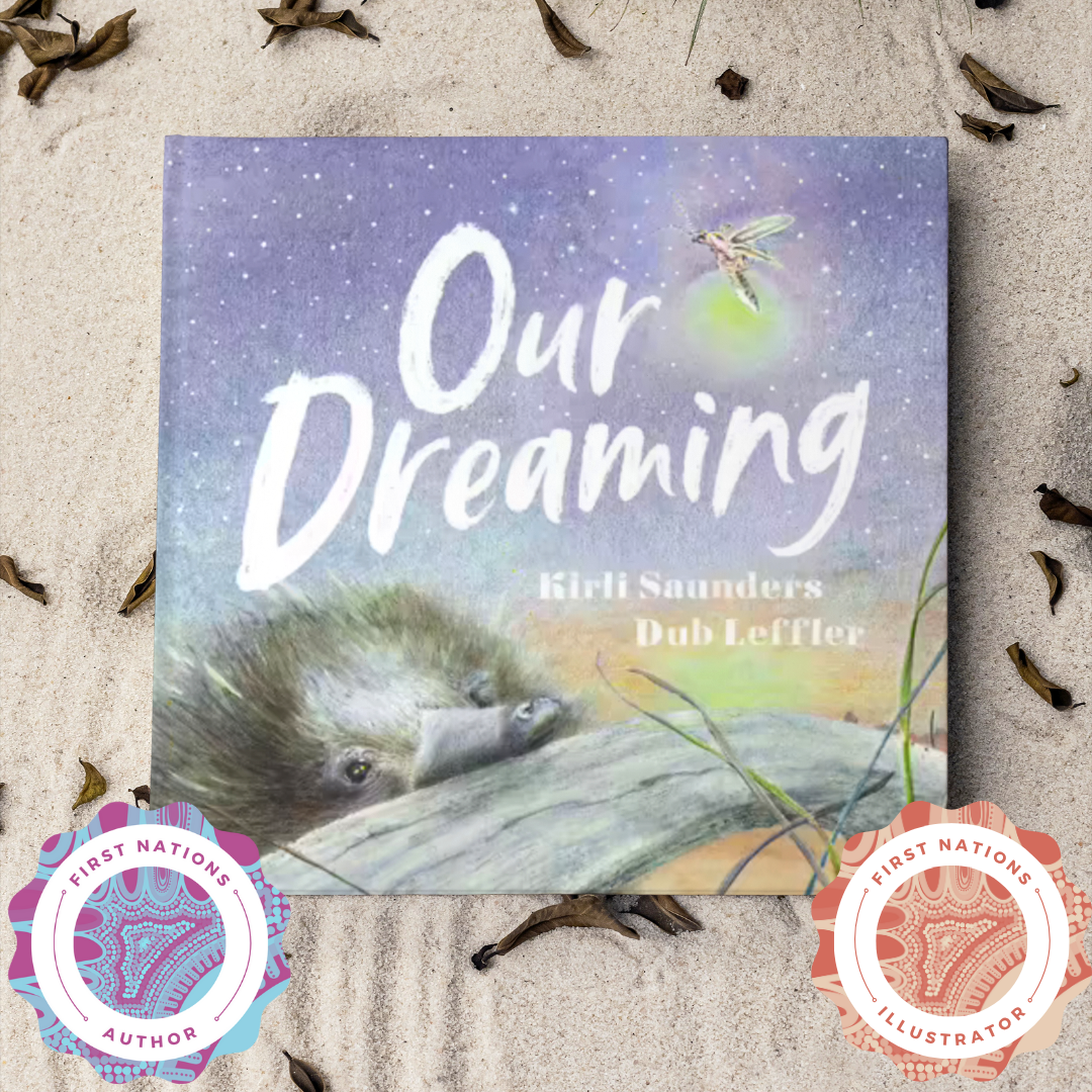 "Our Dreaming" By Kirli Saunders OAM, Dub Leffler (Illustrator)