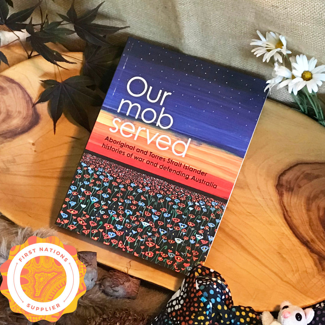 "Our Mob Served: Aboriginal and Torres Strait Islander Histories of War and Defending Australia" by Allison Cadzow and Mary Anne Jebb
