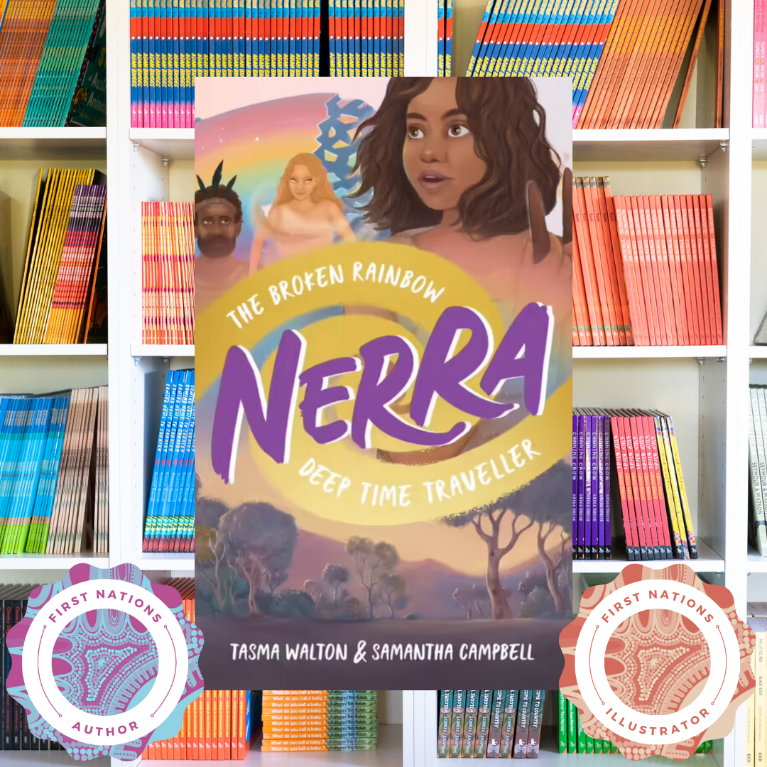"The Broken Rainbow Nerra: Deep Time Traveller " By Tasma Walton, Samantha Campbell (Illustrator)