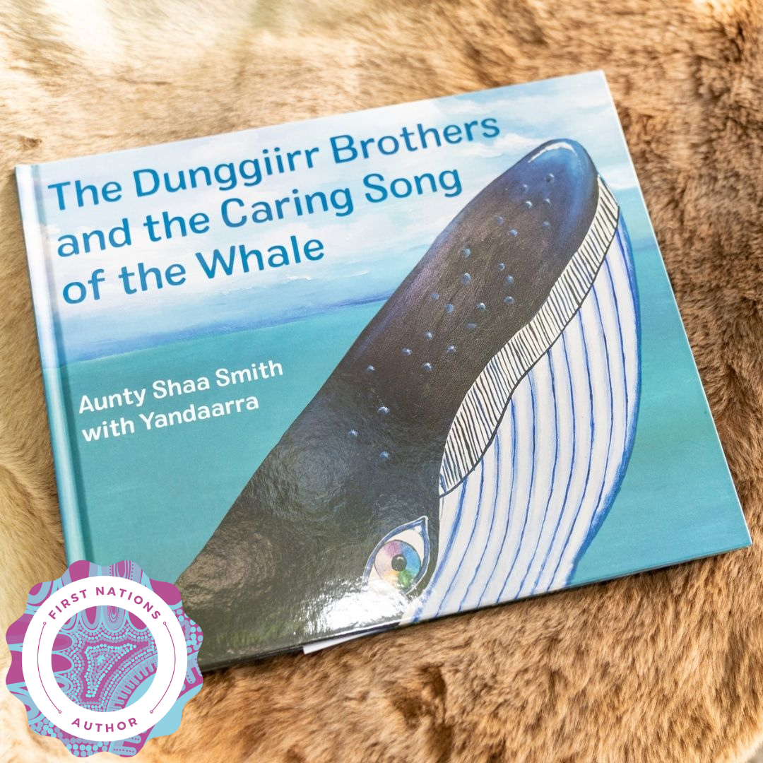 "The Dunggiirr Brothers and the Caring Song of the Whale" By Shaa Smith & Neeyan Smith