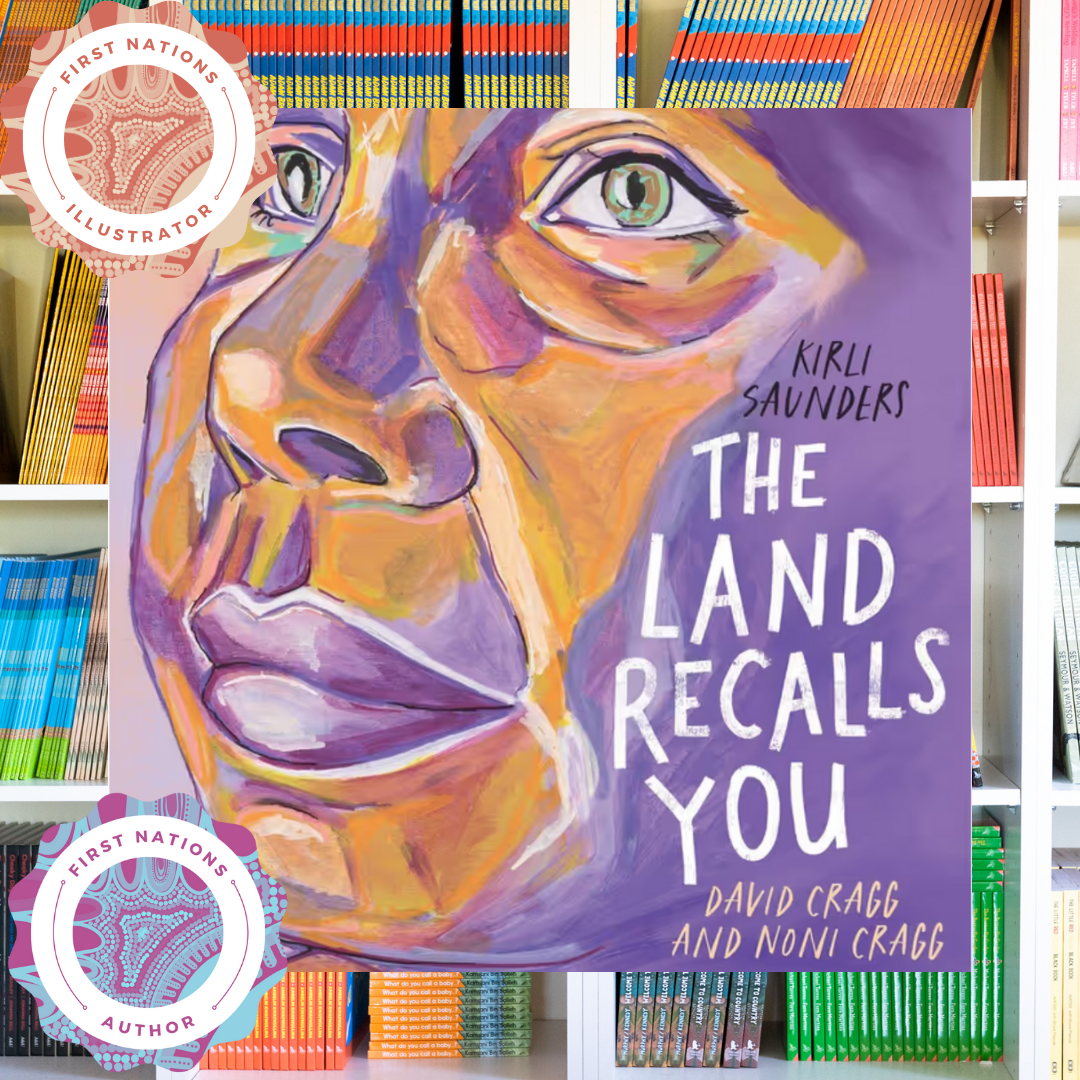 "The Land Recalls You" By Kirli Saunders, David Cragg (Illustrator), Noni Cragg (Illustrator)
