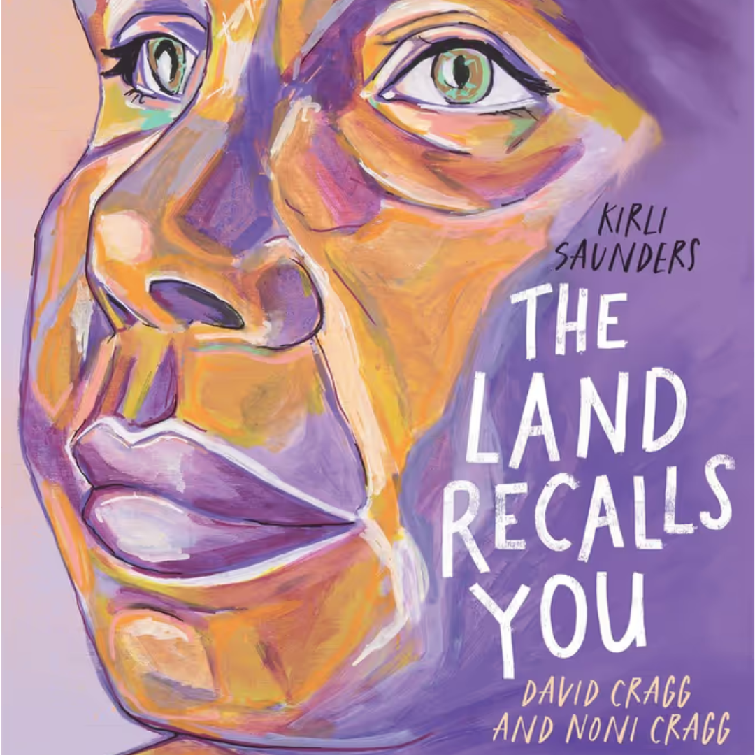 "The Land Recalls You" By Kirli Saunders, David Cragg (Illustrator), Noni Cragg (Illustrator)