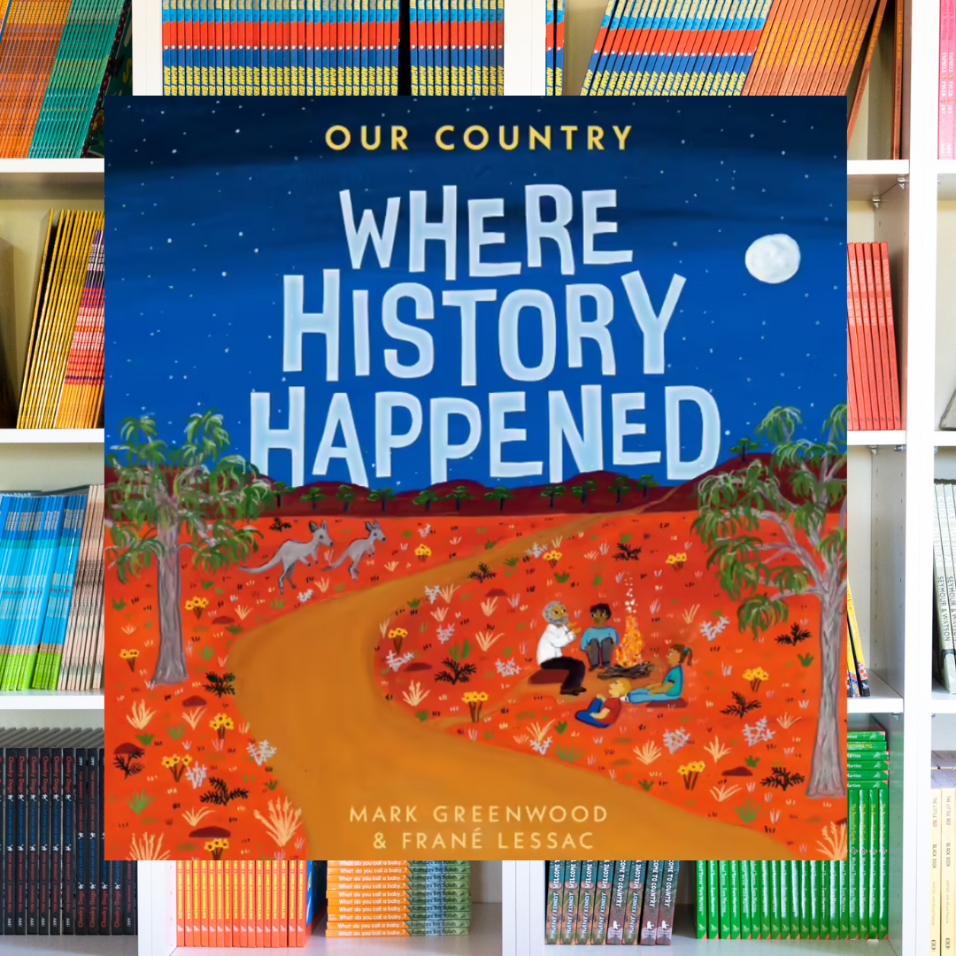 "Our Country Where History Happened" By Mark Greenwood, Frané Lessac (Illustrator)