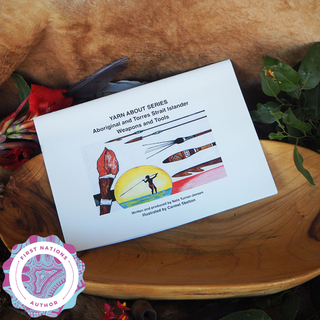 "Yarn About Series: Aboriginal & Torres Strait Islander Weapons & Tools" By Nola Turner-Jensen, Carmel Skelton (Illustrator)