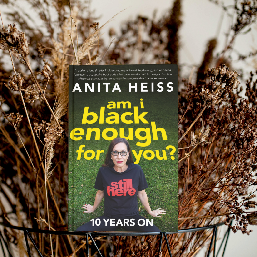 "Am I Black Enough For You? 10 Years On" By Anita Heiss
