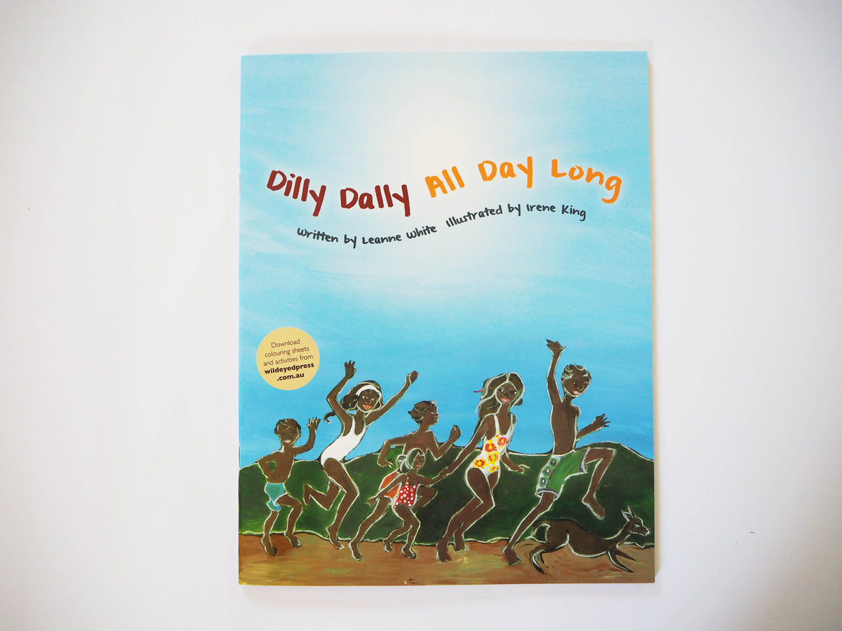 "Dilly Dally All Day Long" By Leanne White, Irene King (Illustrator)