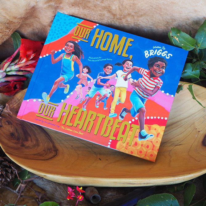 "Our Home, Our Heartbeat" By Adam Briggs, Kate Moon & Rachael Sarra (Illustrators)