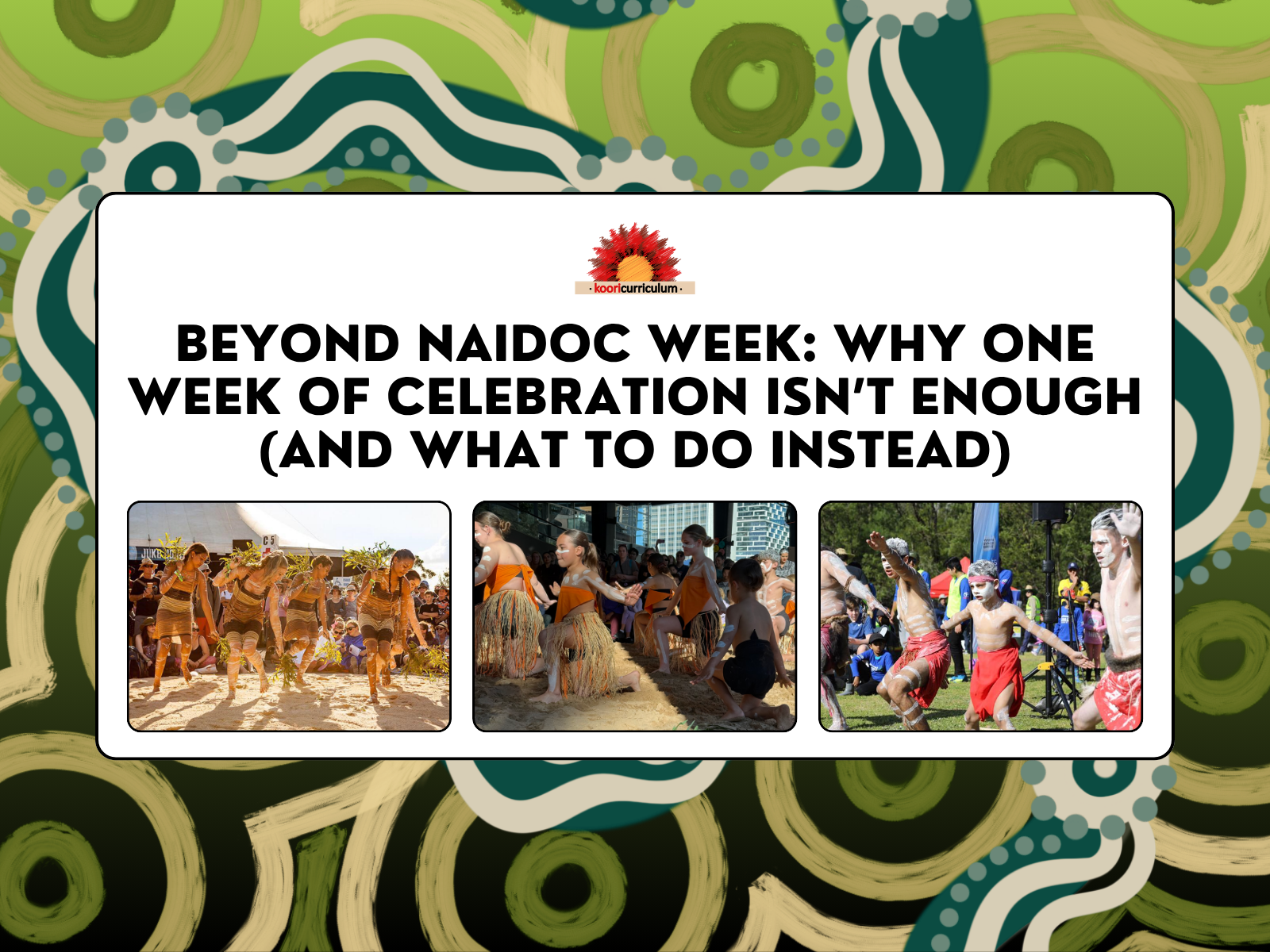 Beyond NAIDOC Week: Why One Week of Celebration Isn’t Enough (And What To Do Instead)