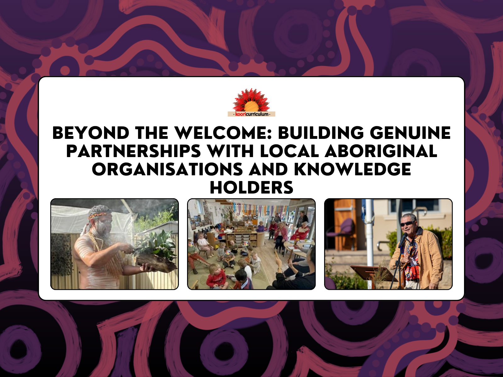 Beyond the Welcome: Building Genuine Partnerships with Local Aboriginal Organisations and Knowledge Holders