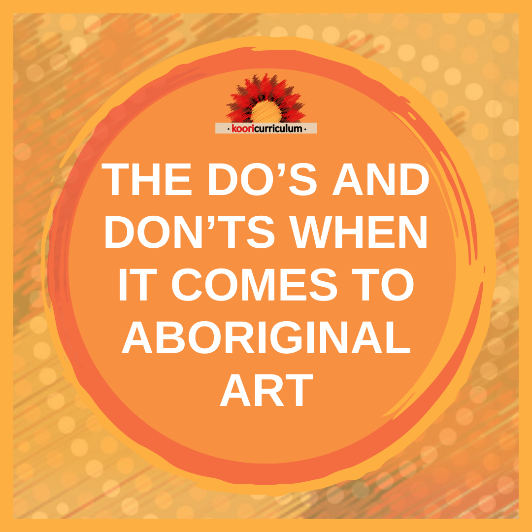 The Do’s and Don’ts when it comes to Aboriginal Art