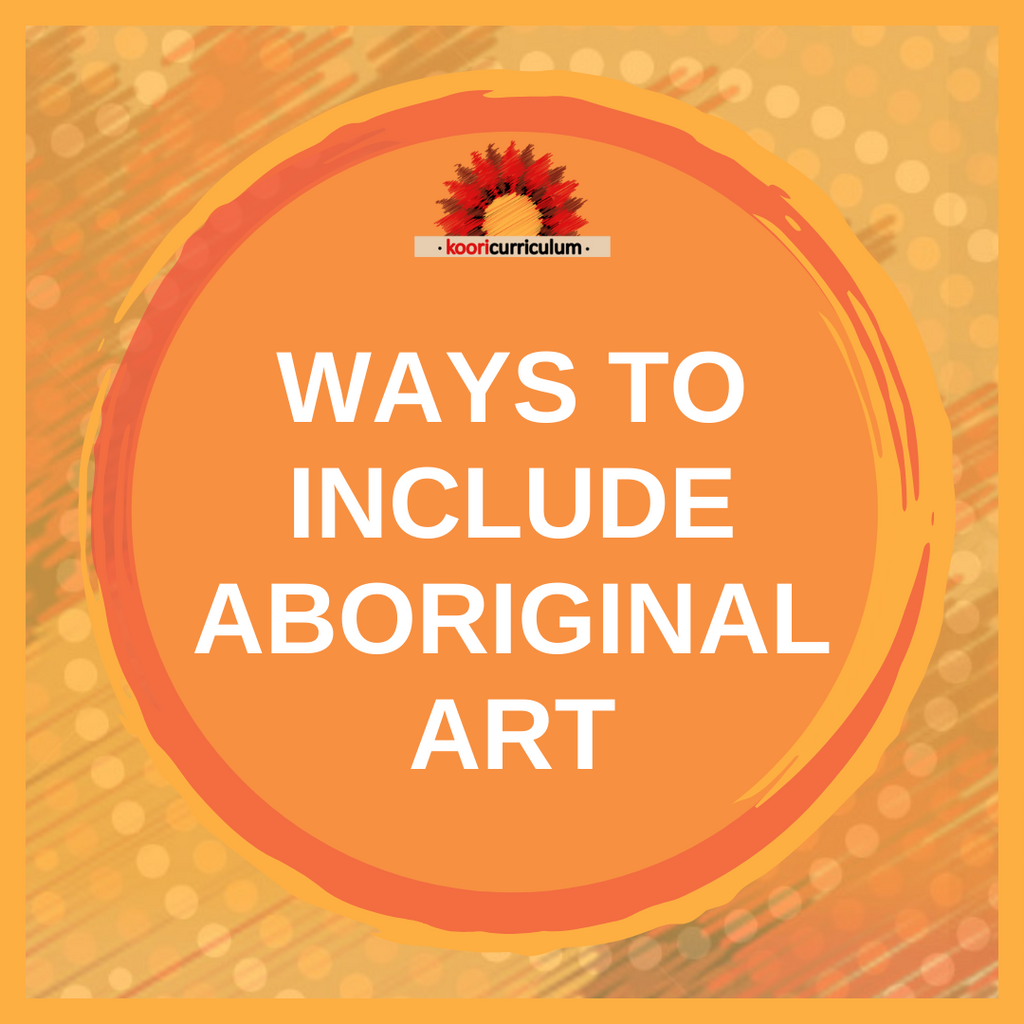 Ways to include Aboriginal Art