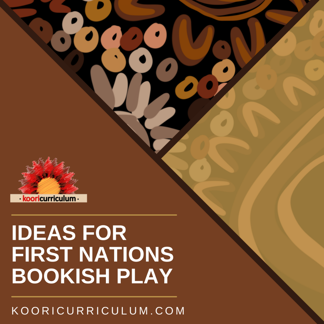 Ideas for First Nations Bookish Play