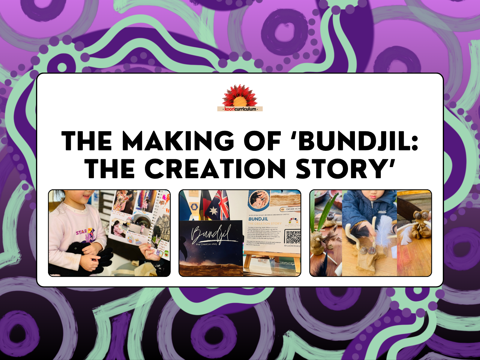 The Making of ‘Bundjil: The Creation Story’ by Larissa Hayes