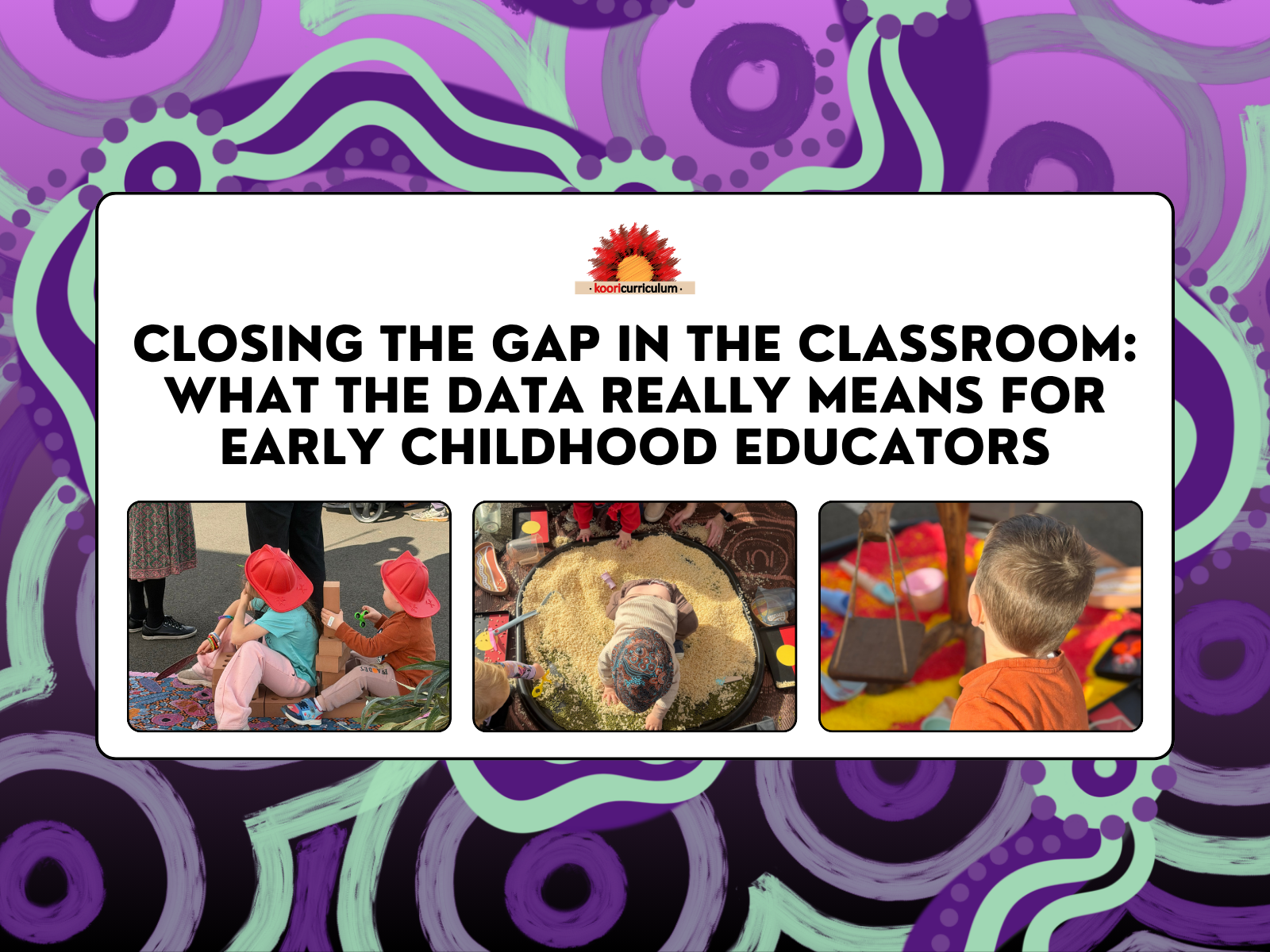 Closing the Gap in the Classroom: What the Data Really Means for Early Childhood Educators