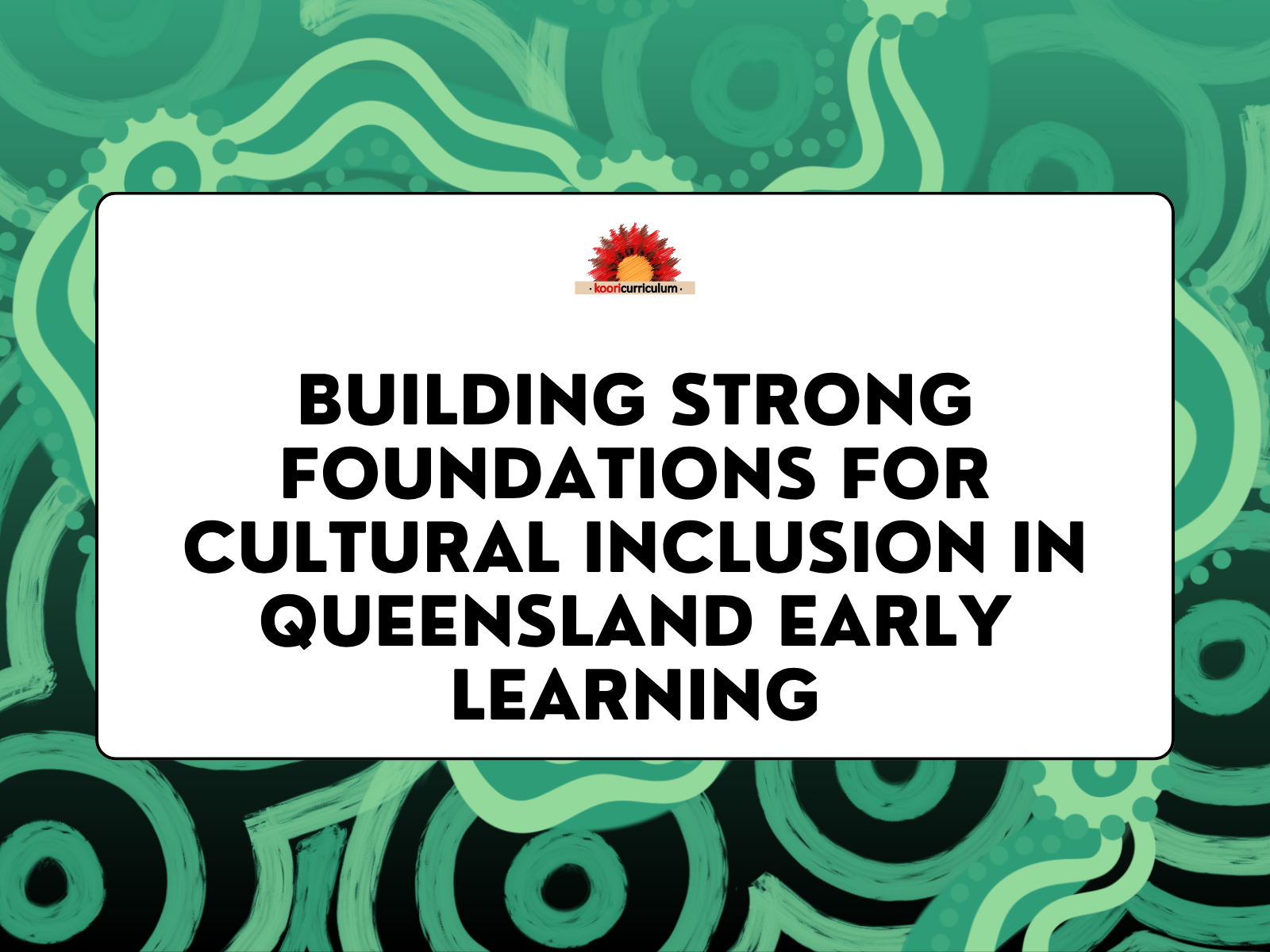 Building Strong Foundations for Cultural Inclusion in Queensland Early Learning