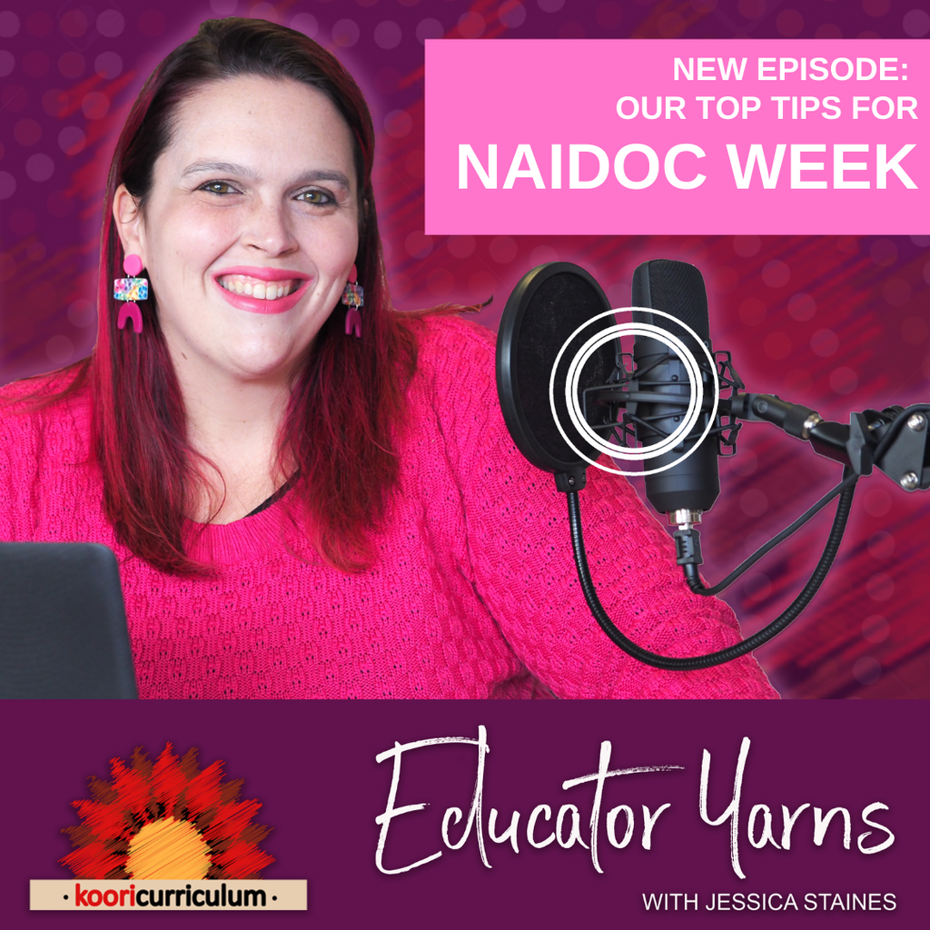 Educator Yarns Episode 14: Our top tips for NAIDOC Week
