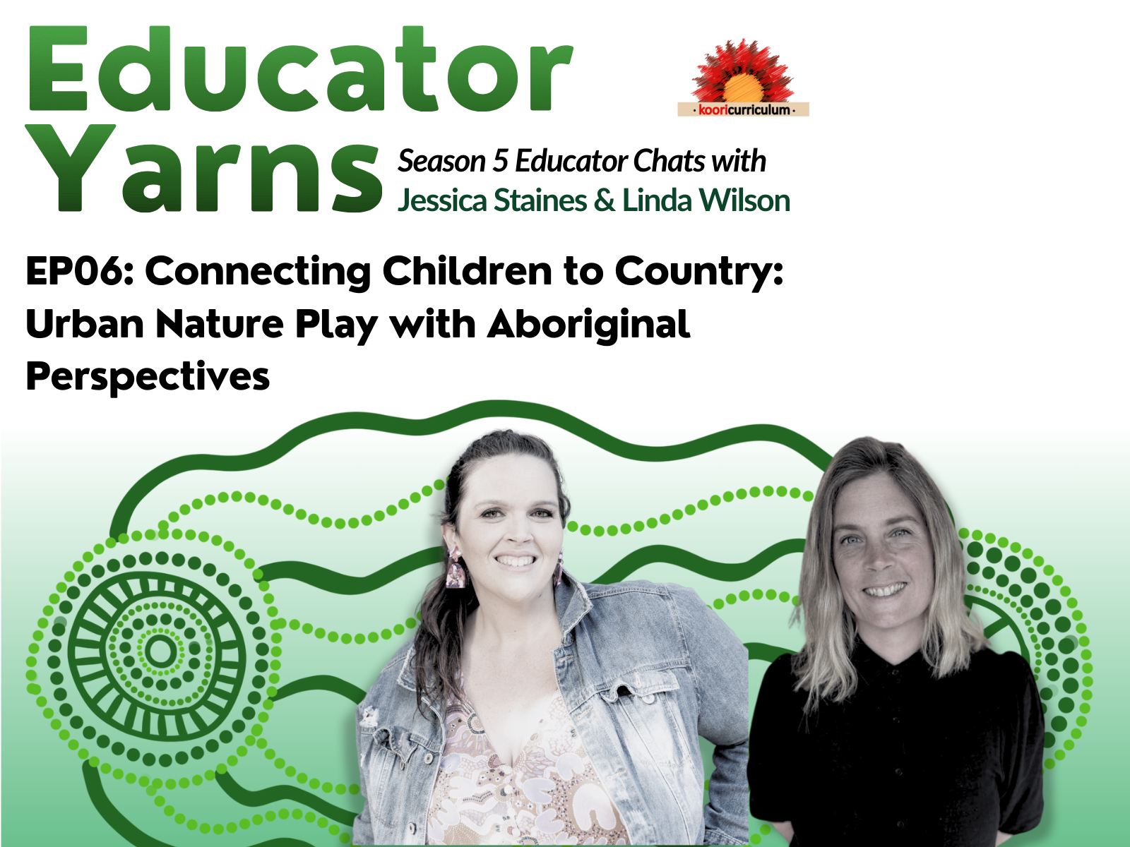 Educator Yarns S05 EP06: Connecting Children to Country: Urban Nature Play with Aboriginal Perspectives