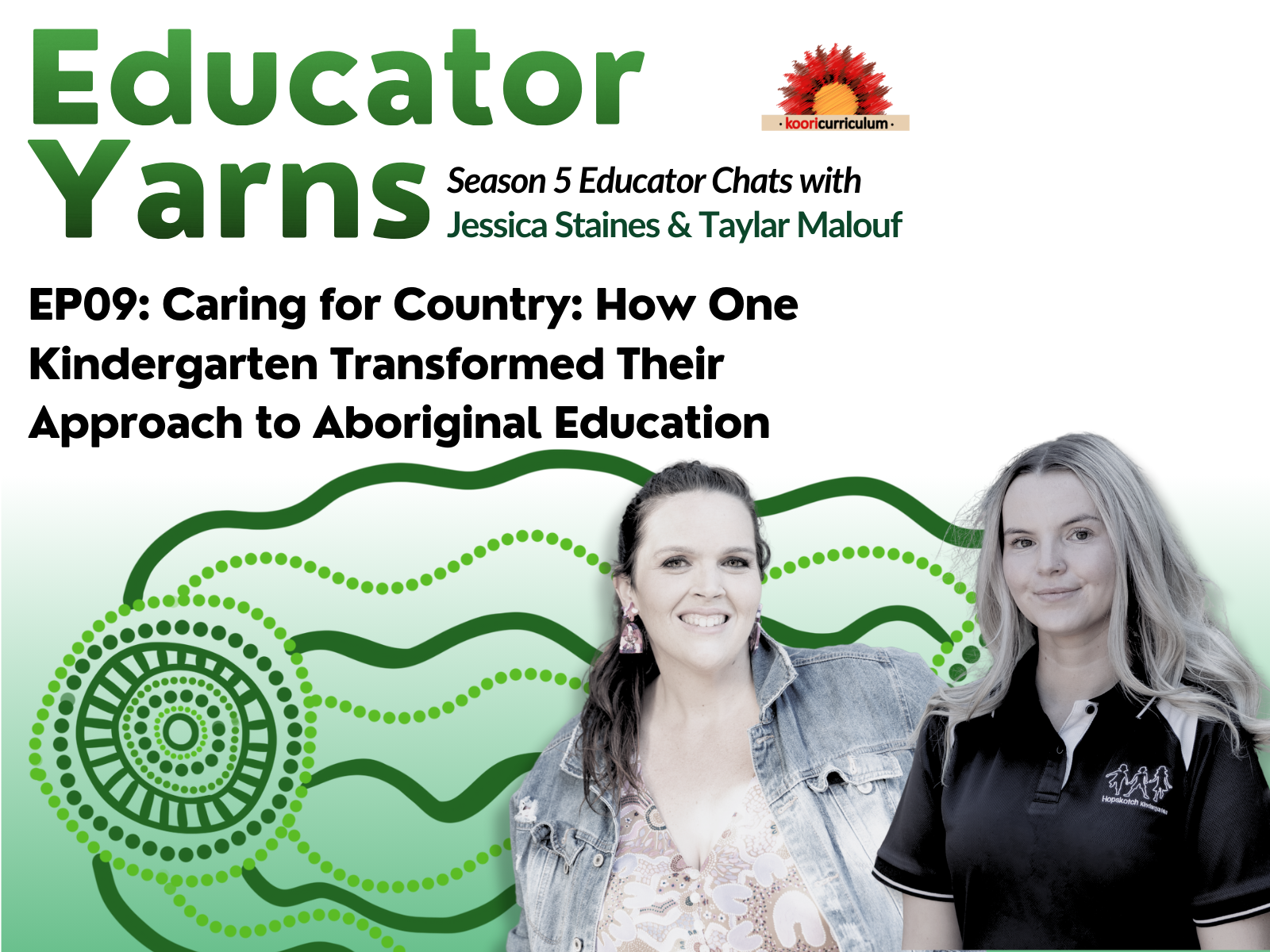 Educator Yarns S05 Episode 09: Caring for Country: How One Kindergarten Transformed Their Approach to Aboriginal Education