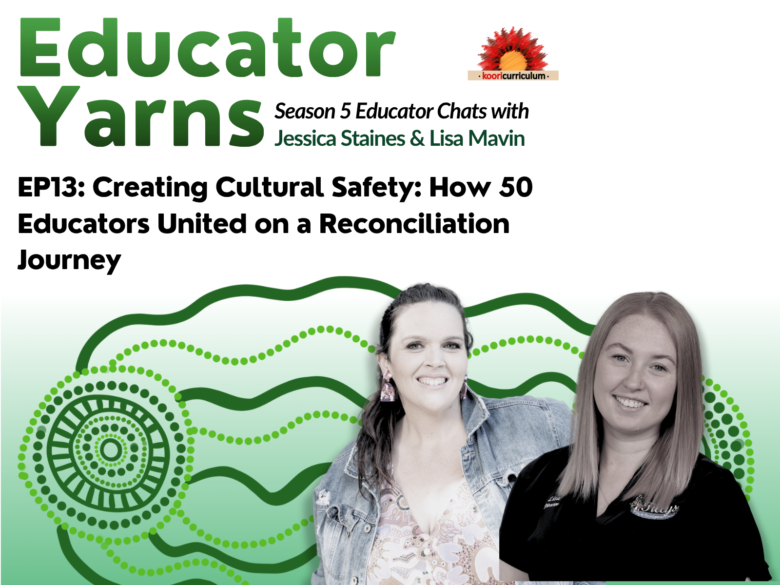 Educator Yarns S05 Episode 13: Creating Cultural Safety: How 50 Educators United on a Reconciliation Journey