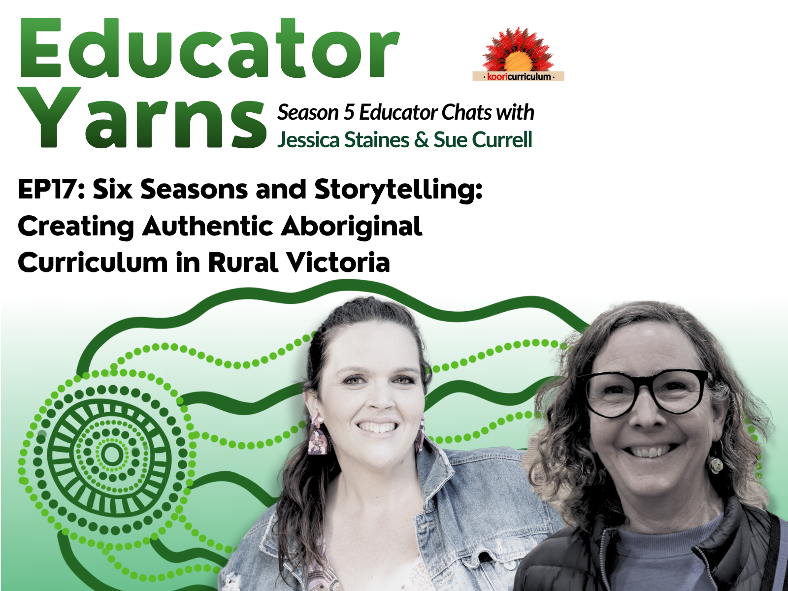 Educator Yarns S05 Episode 17: Six Seasons and Storytelling: Creating Authentic Aboriginal Curriculum in Rural Victoria