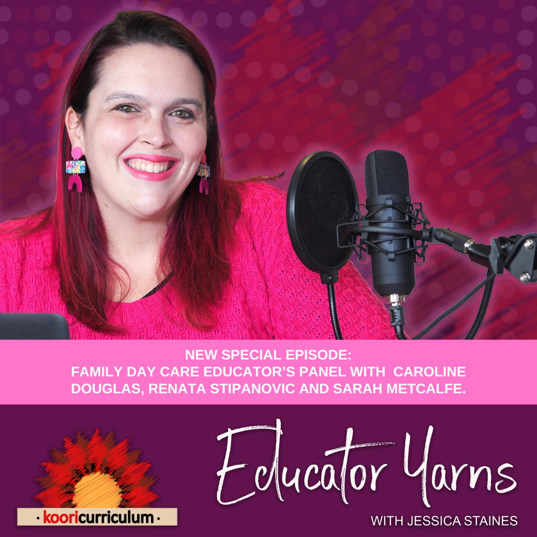 Educator Yarns Episode 16: Special episode: Family Day Care educator’s panel including Caroline Douglas, Renata Stipanovic and Sarah Metcalfe