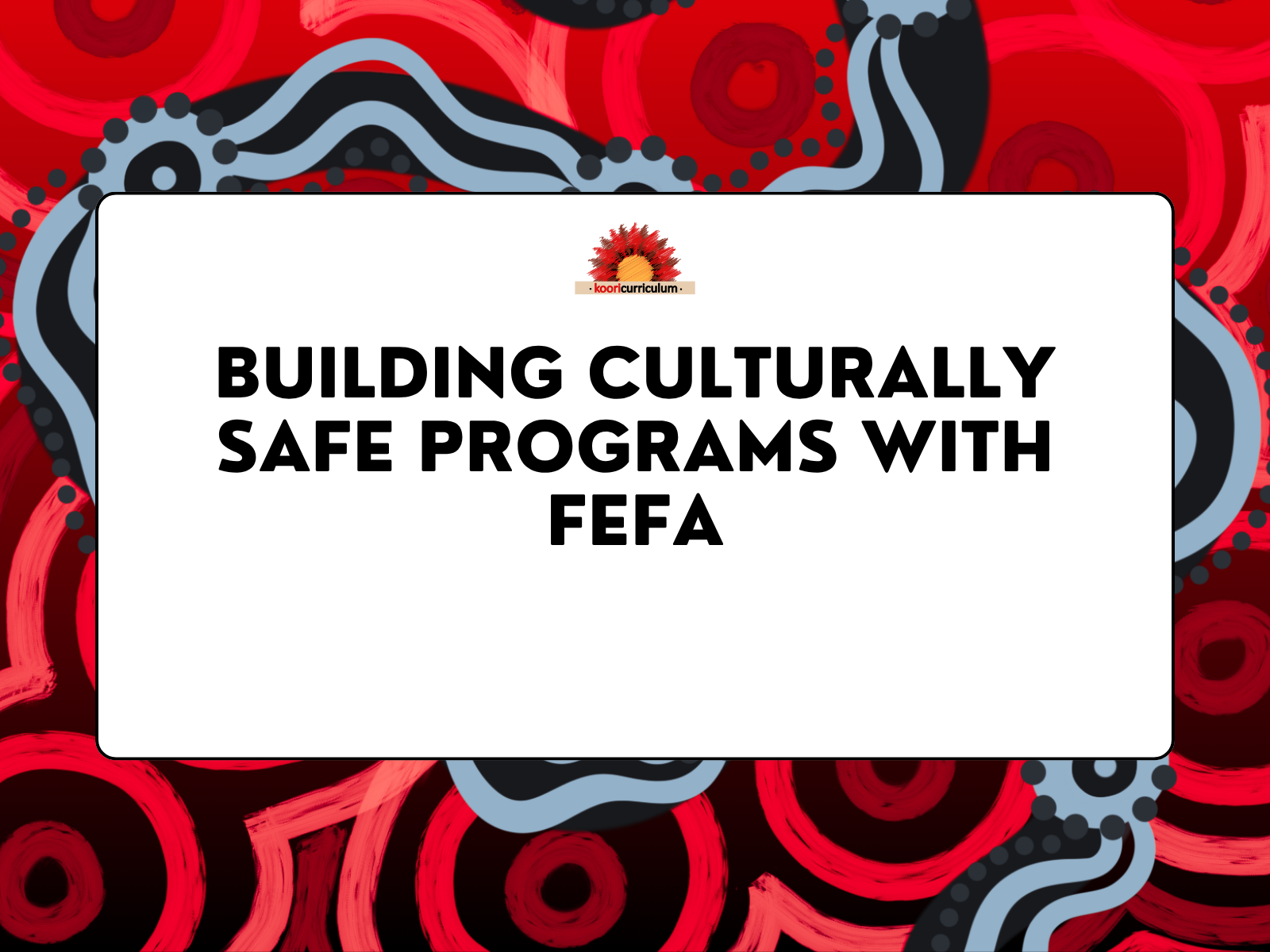 Building Culturally Safe Programs with FEFA