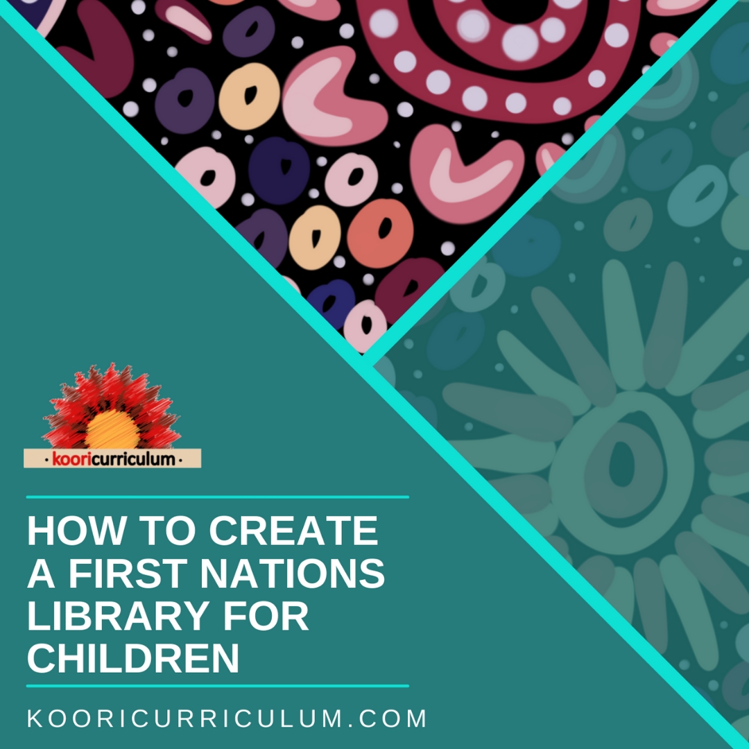 How to create a First Nations Library for children | Koori Curriculum