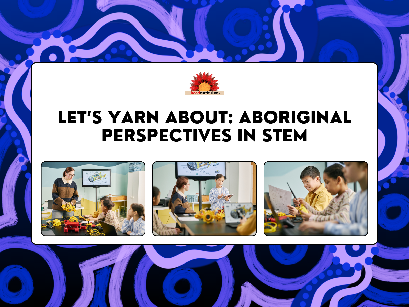 Let's Yarn About: Aboriginal Perspectives in STEM