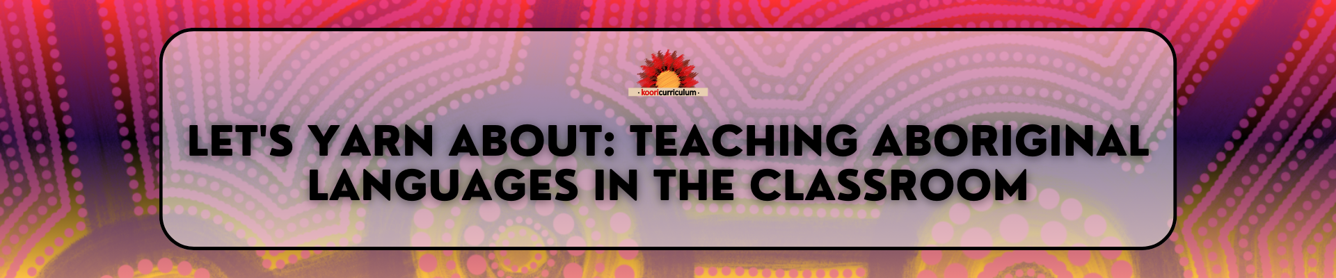 Let's Yarn About: Teaching Aboriginal Languages in the Classroom