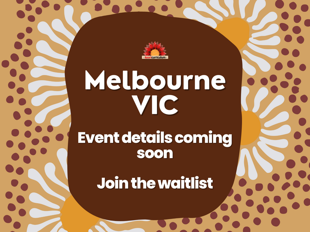 Koori Curriculum Melbourne Event Waitlist