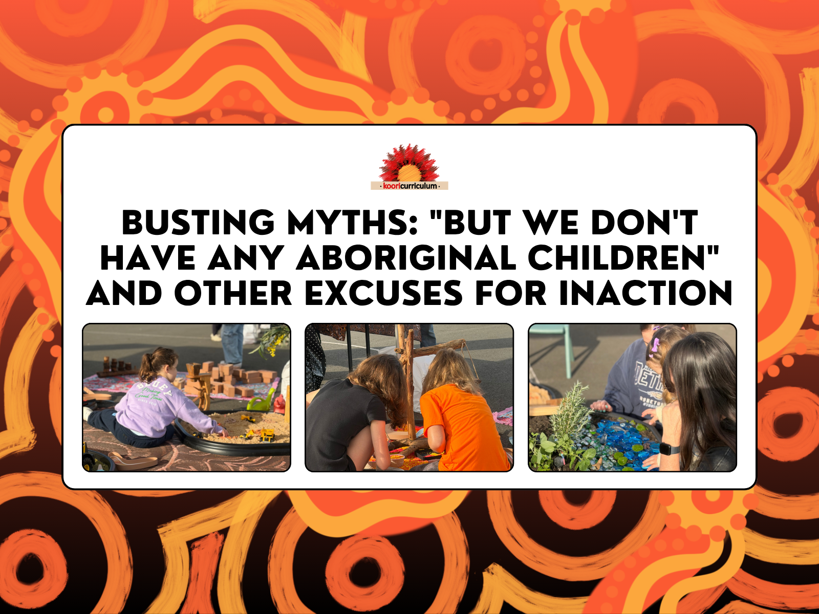 Busting Myths: ‘But We Don't Have Any Aboriginal Children’ and Other Excuses for Inaction