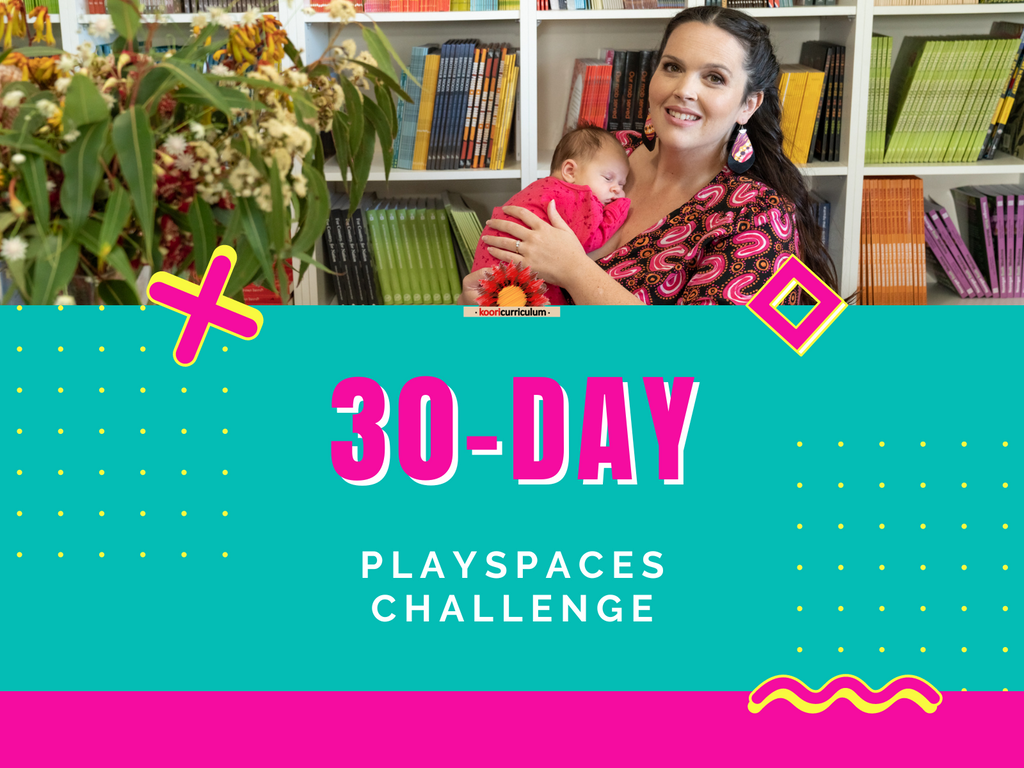 Koori Curriculum 30 Day Play Spaces Challenge