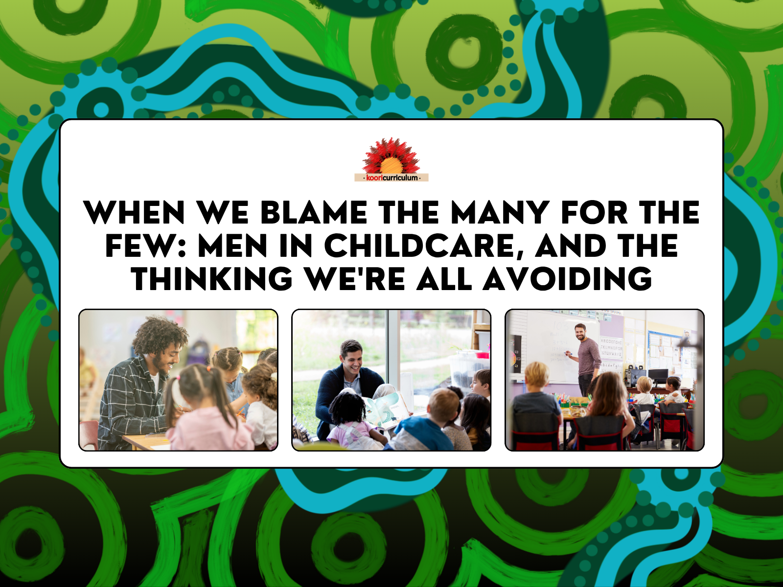 When We Blame the Many for the Few: Men in Childcare, and the Thinking we're all Avoiding