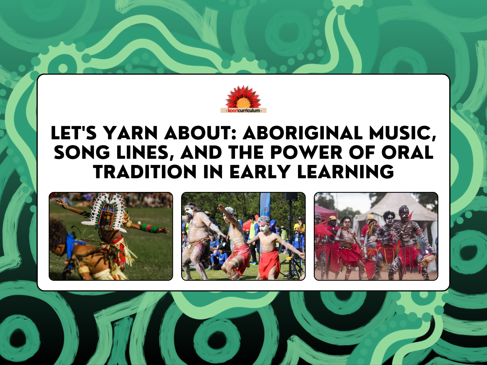 Let's Yarn About: Aboriginal Music, Song Lines, and the Power of Oral Tradition in Early Learning