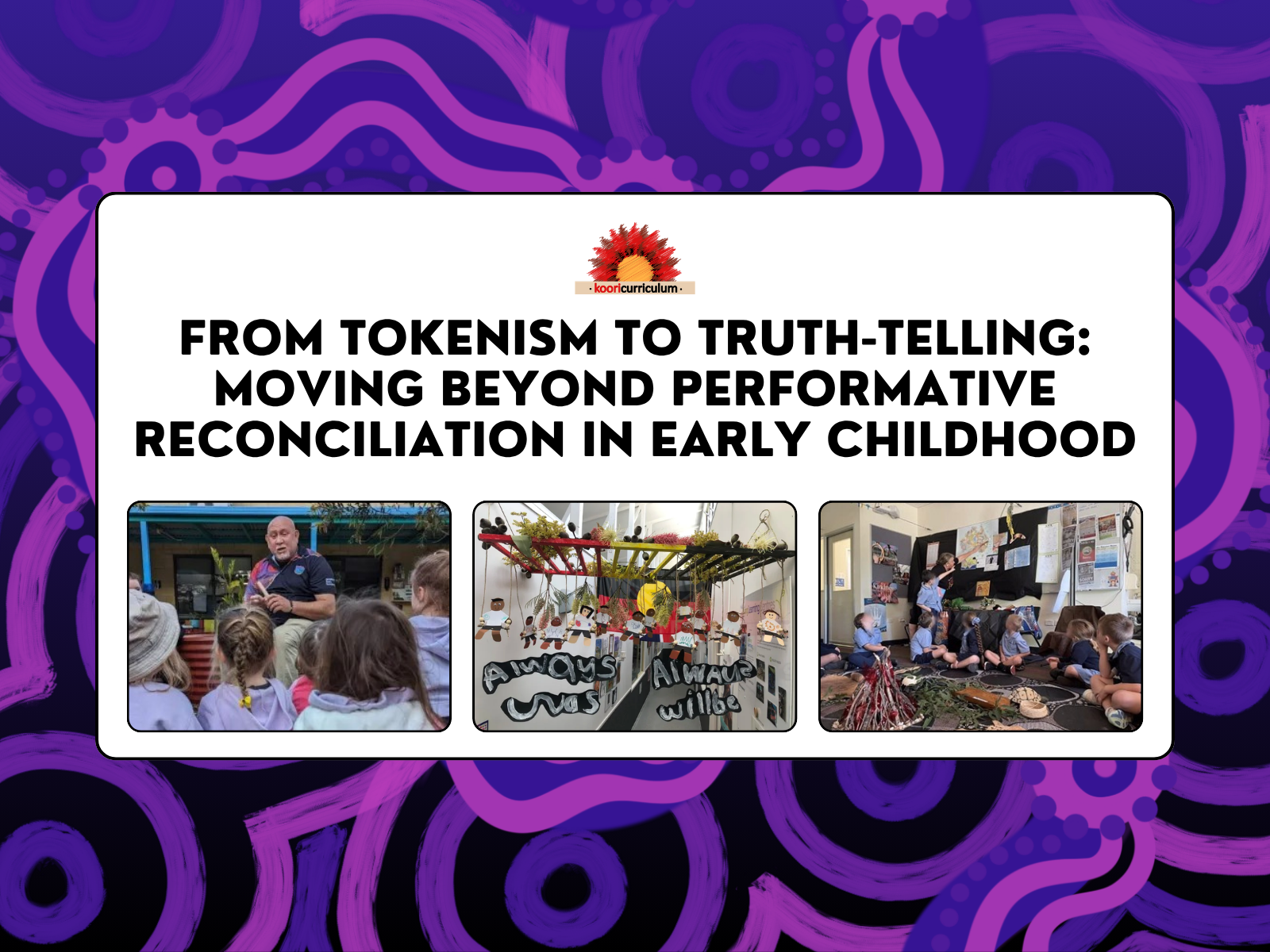 From Tokenism to Truth-Telling: Moving Beyond Performative Reconciliation in Early Childhood