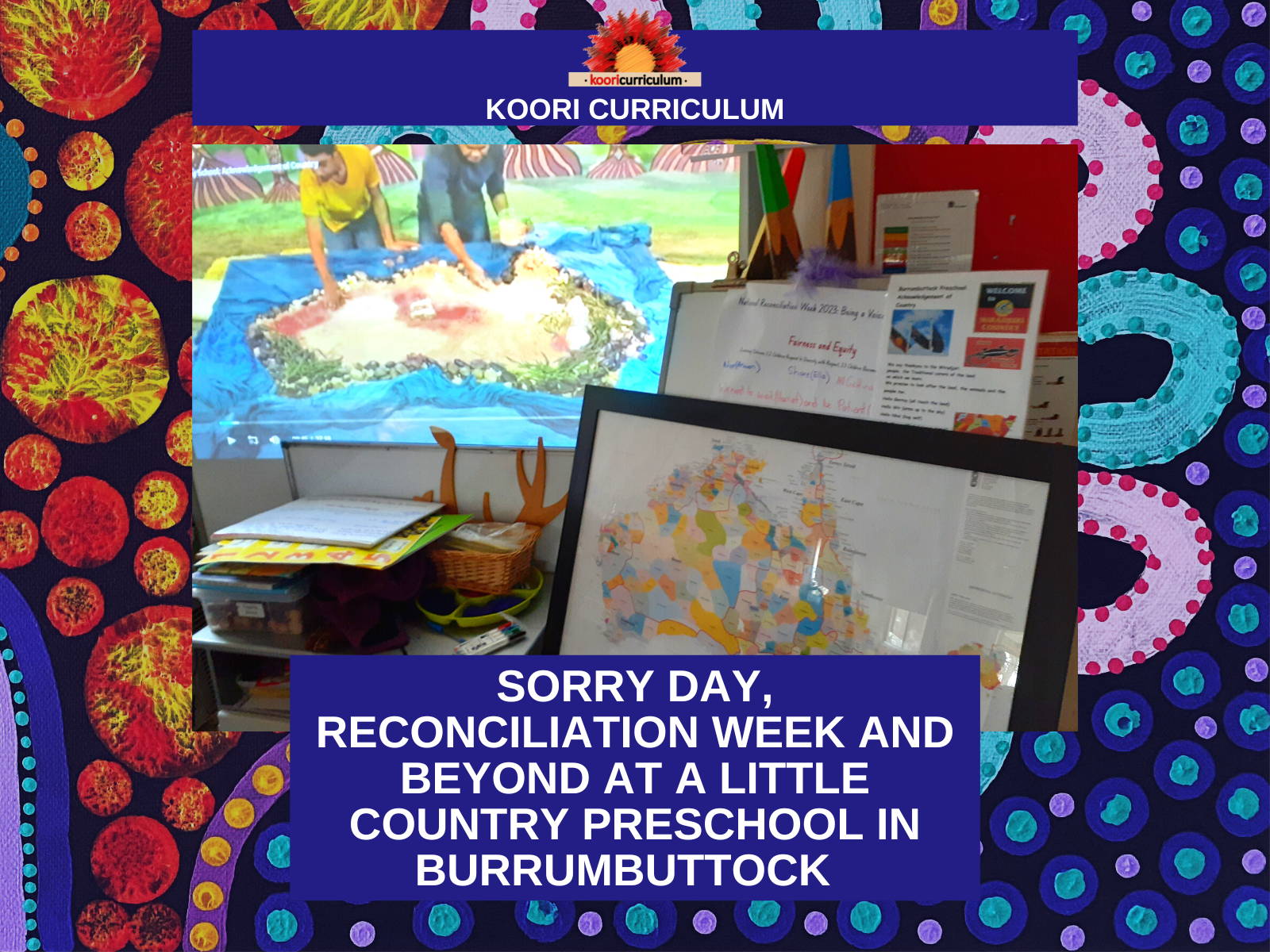 Sorry Day, Reconciliation Week and Beyond at a Little Country Preschool in Burrumbuttock By Fleur Hall