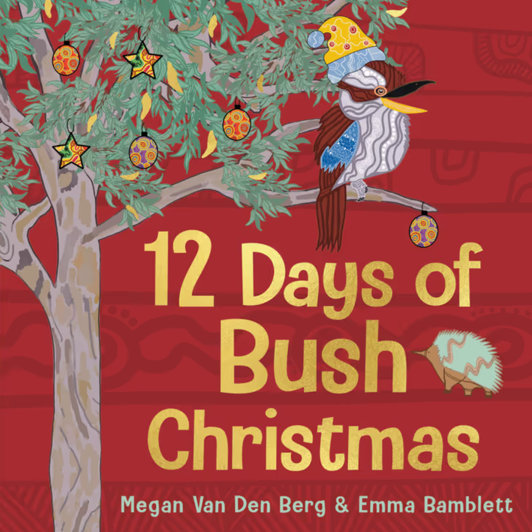 &quot;12 Days of Bush Christmas&quot; By Megan Van Den Berg, Emma Bamblett