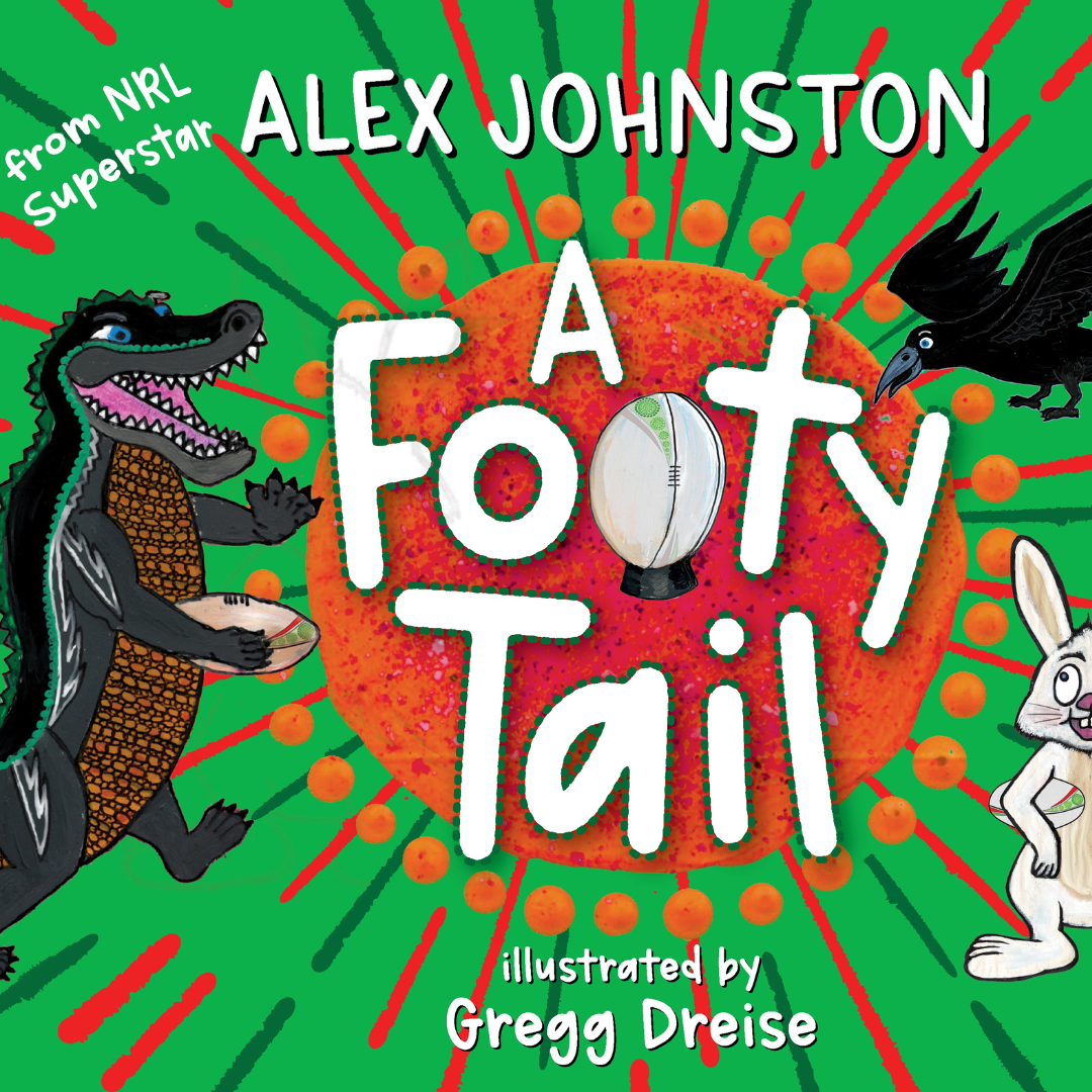 &quot;A Footy Tail&quot; By Alexander Johnston, Gregg Dreise (Illustrator)