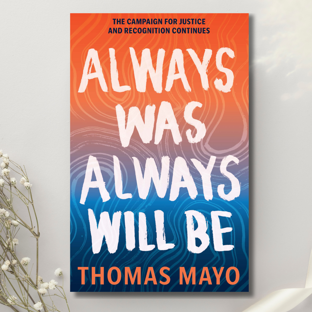 &quot;Always Was, Always Will Be &quot; The Campaign for Justice and Recognition Continues By Thomas Mayo