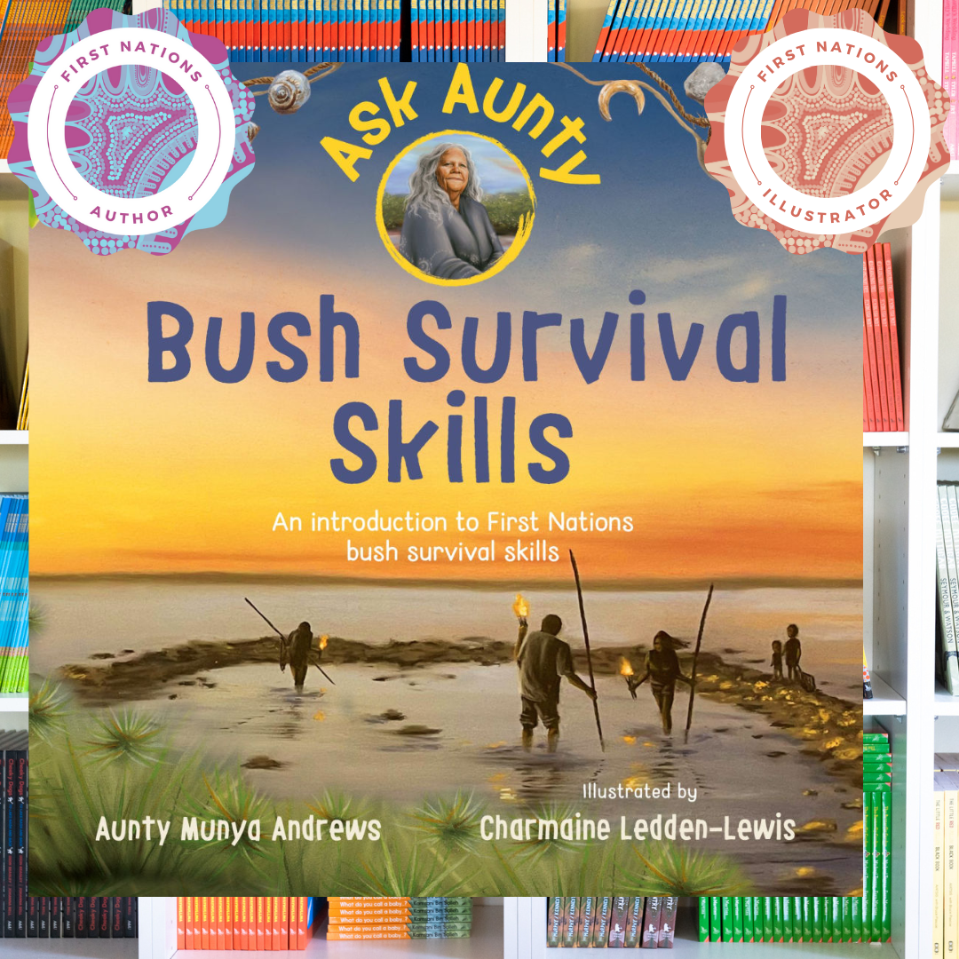 &quot;Ask Aunty: Bush Survival Skills&quot; By Aunty Munya Andrews, Charmaine Ledden-Lewis (Illustrator)
