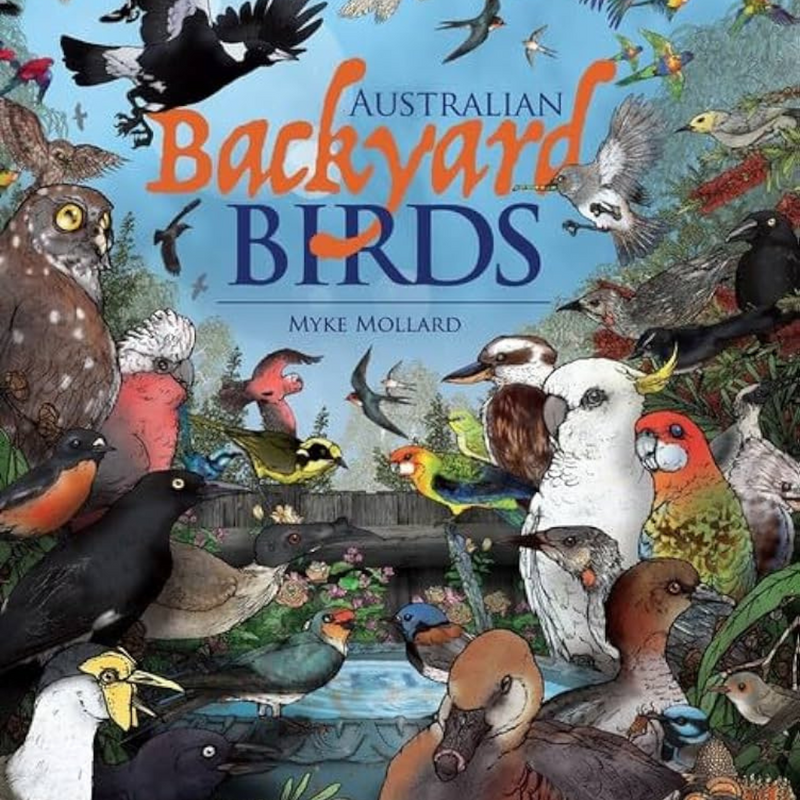 "Australian Backyard Birds" By Myke Mollard